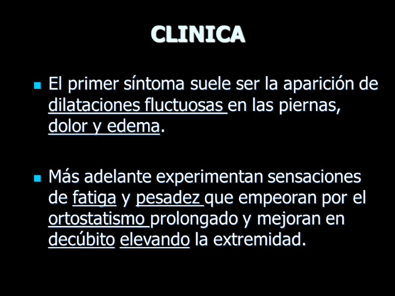 CLINICA   El primer síntoma suele ser la aparición de dilataciones fluctuosas en